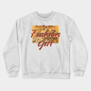 Don't Mess With a Fashion Girl Crewneck Sweatshirt